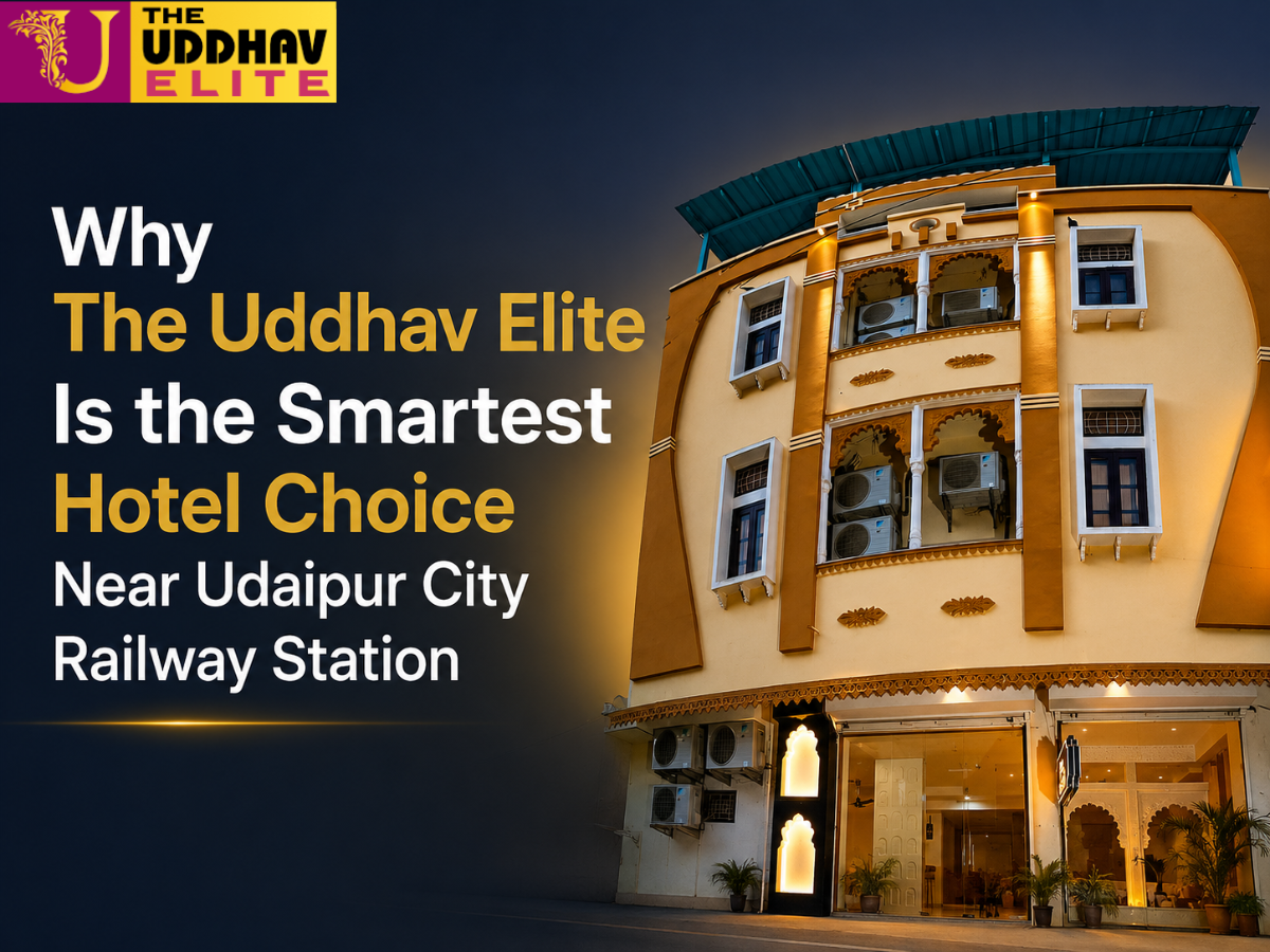 Uddhav Elite - Smartest Hotel Choice Near Udaipur City Railway Station